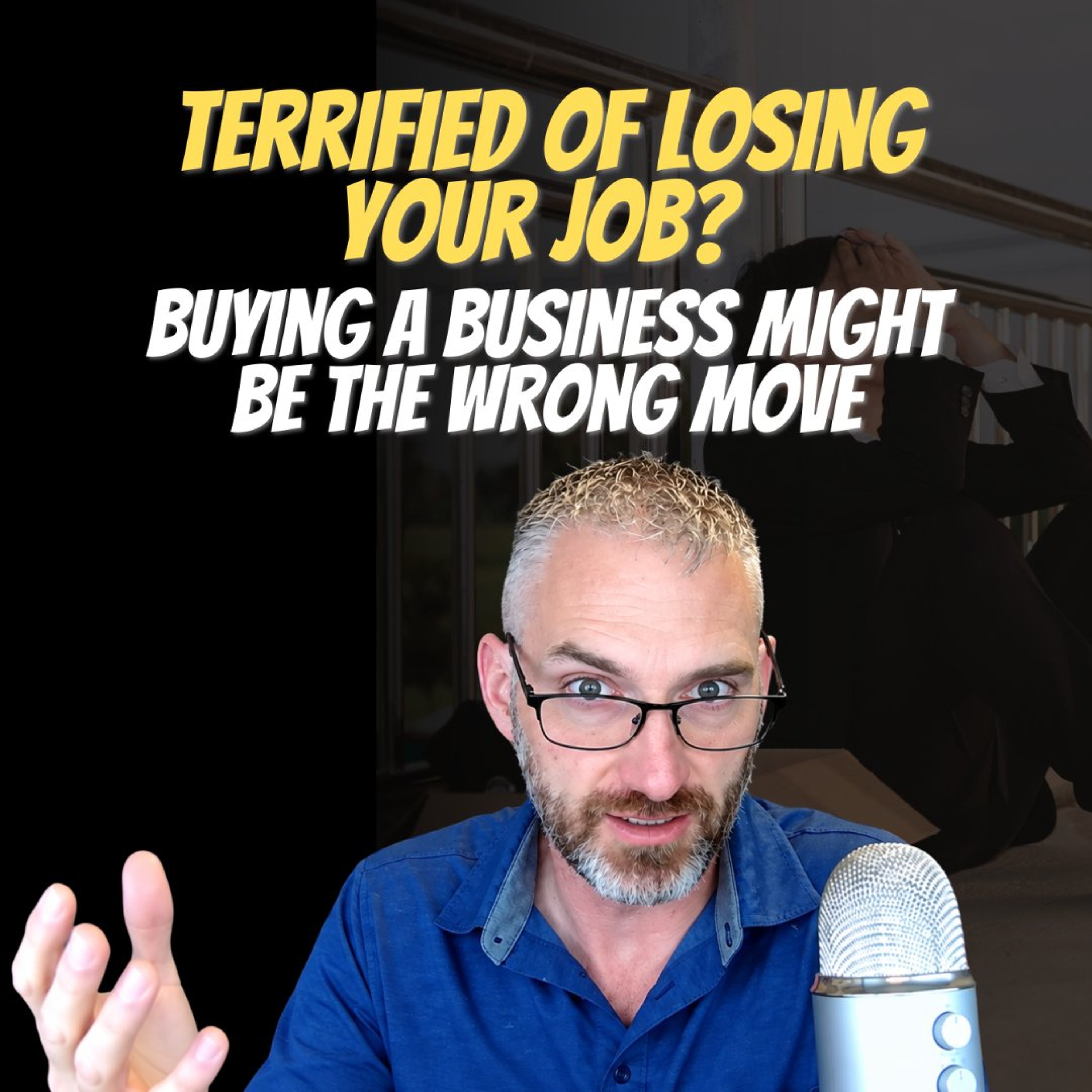 Terrified of losing your job? Buying a business might be the wrong move