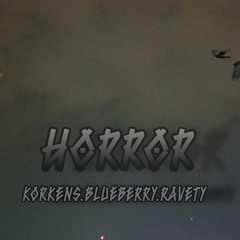 KORKENS x BLUEBERRY x RAVETY - "Horror" (prod. by korkens)