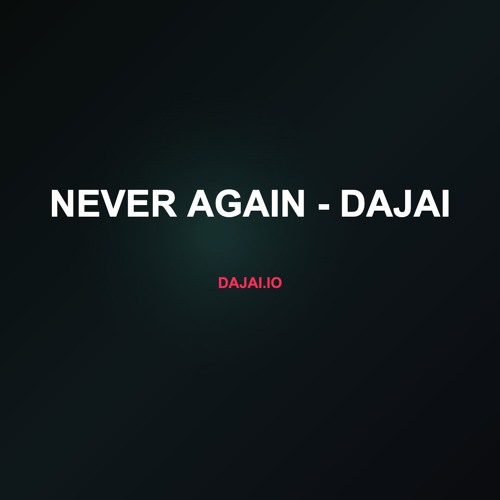 Never Again - Dajai