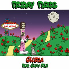 Friday Fields - Gloria feat. Glow-ria