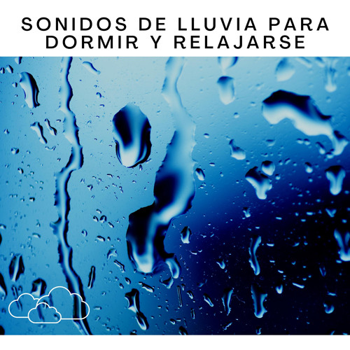 Stream Sonidos De Lluvia Para Dormir y Relajarse, Pt. 149 by Rain Radiance  | Listen online for free on SoundCloud