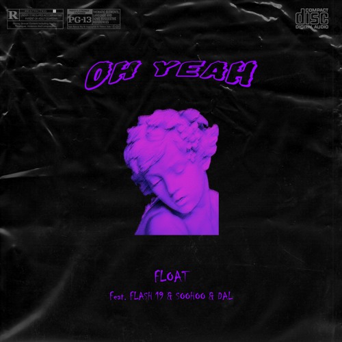 OH YEAH +++ FLASH 19, SOO4, Dal  [Prod. FLOAT]