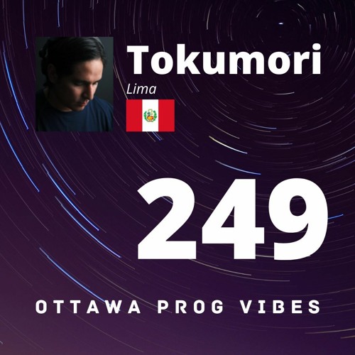 Ottawa Prog Vibes 249 - Tokumori (Lima, Perú)