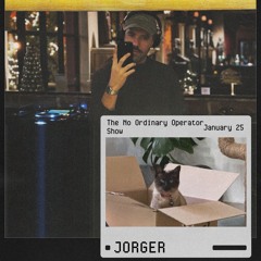 The No Ordinary Operator Show w/ Jorger January 25