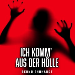 Ich komm aus der Hölle