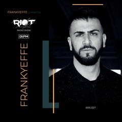 RRS27 - Frankyeffe Presents RIOT RADIO SHOW - Frankyeffe