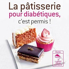 TÉLÉCHARGER La Pâtisserie pour diabétiques, c'est permis ! (French Edition) en ligne R0W9V