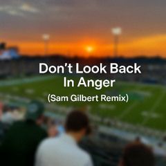 Don't Look Back In Anger (Sam Gilbert Remix)