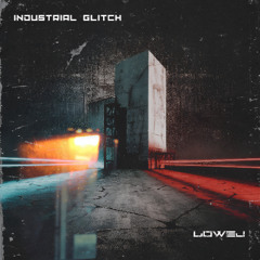 Premiere: Lowel - Industrial Glitch [Lowel Trax]