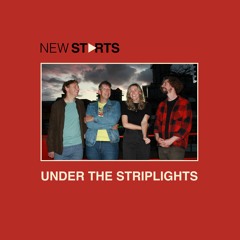 New Starts - Under The Striplights