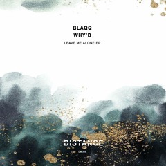 Blaqq & Why'd - Leave Me Alone (Original Mix)