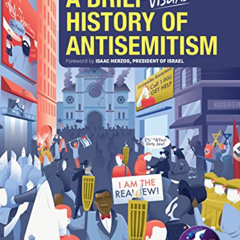 Access EBOOK √ A Brief and Visual History of Antisemitism by  Israel B. Bitton EBOOK