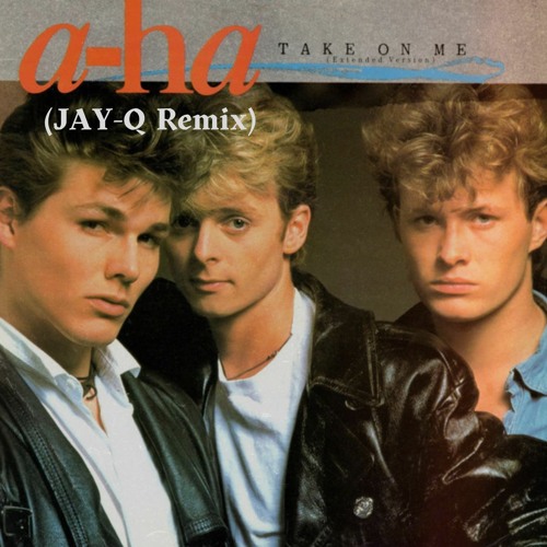 A - HA - Take On ME (JAY-Q Remix) (FREE EXTENDED MIX)