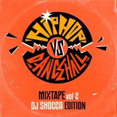 HIP HOP VS DANCEHALL MIXTAPE VOL.2 (DJ SHOCCA EDITION)