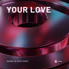 Dannic and Kristianex - Your Love
