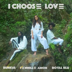 I Choose Love featuring Royal Blu and Runkus