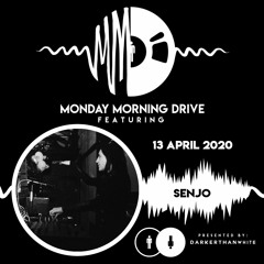 Senjo - Monday Morning Drive 2020 - 04 - 13