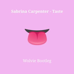 Sabrina Carpenter - Taste (Wolvie Bootleg) [FREE DOWNLOAD]