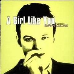 Edwyn Collins - A Girl Like You (Layer X Tibo Remix)