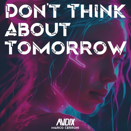 Don't Think About Tomorrow