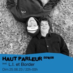 Haut Parleur S01E08 - GDSS invite ONSHORE (part.I) : L.I et Border - 25/06/2023