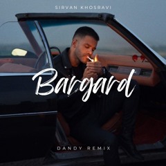 Sirvan Khosravi-Bargard (Dandy Remix)