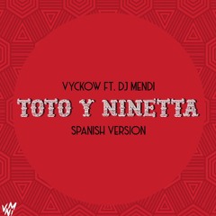 Toto Y Ninetta - Vyckow Ft Dj Mendi