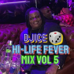 DJICE HI-LIFE FEVER MIX VOL 5