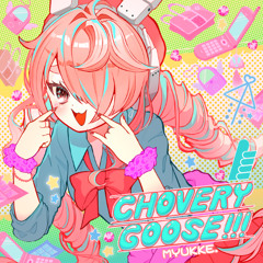 CHOVERY GOOSE!!! - MYUKKE. [SDVX]