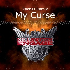 My Curse - Killswitch Engage (Zekbss Remix) - Chilout