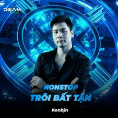 Nonstop - Trôi Bất Tận - Dj Kenbjn