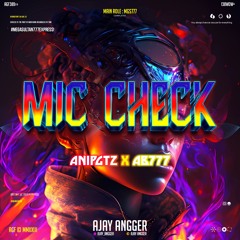 MIC CHECK - ( Ajay Angger X ANIPGTZ X AB777 )#MEGASULTAN777EXPRE$$
