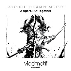 (MAM043) Laslo Hollefeld & Run.Catch.Kiss - 2 Apart, Put Together