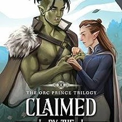 ✔PDF/✔READ Claimed by the Orc Prince: An MM Fantasy Romance (The Orc Prince Trilogy Book 1)