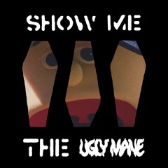 Show Me Tha Ugly Mane - Opposite Lullaby’s (dj dism3b3rm3nt Remixx)