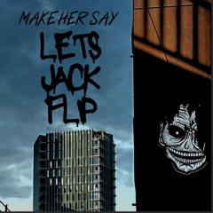 lets jack (makehersay flip)