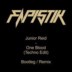 Junior Reid - One Blood (Techno Edit) Bootleg / Remix