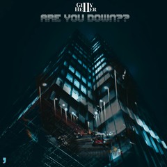 Are You Down?? x Gilly Heller