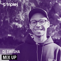 DJ SWISHA 4 TRIPLE J MIX UP