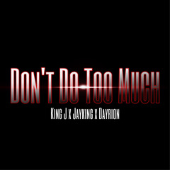 Don’t Do Too Much (Jayking x Dayrion)