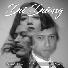 Dư Dương – Tuấn Ngọc & Shiro Schwarz