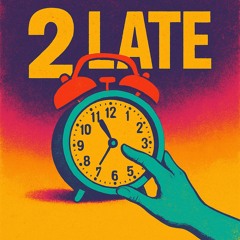 2LATE