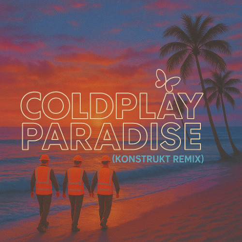 Coldplay - Paradise (KONSTRUKT REMIX) [FREE DOWNLOAD]