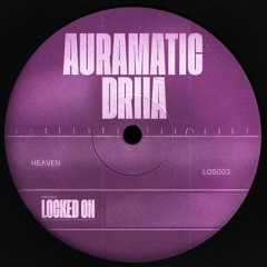 AURAMATIC feat. DRIIA - HEAVEN (ORGANISED CHAOS REMIX)