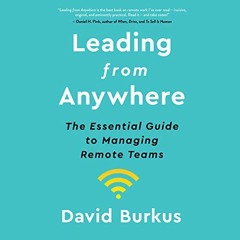 [View] [PDF EBOOK EPUB KINDLE] Leading from Anywhere: The Essential Guide to Managing Remote Teams b
