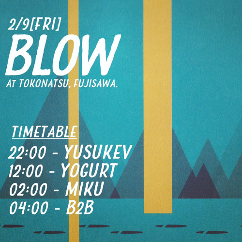 BLOW＠tokonatsu.9.2.2024 22:00-24:00