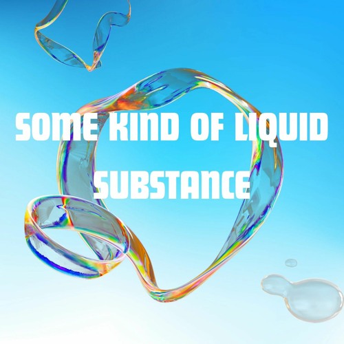 Some Kind Of Liquid Substance
