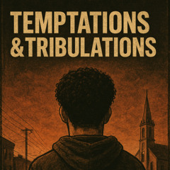 Temptations & Tribulations