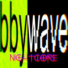 bbywave (nightcore)