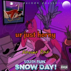 ur just horny (From South Park: Snow Day)
